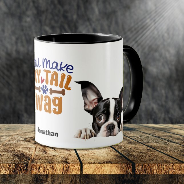 Cute Peeking Boston Terrier You Make My Tail Wag Mug (Creator Uploaded)