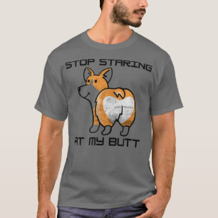 Cute Pembroke Welsh Corgis Funny Stop Staring At M T-Shirt
