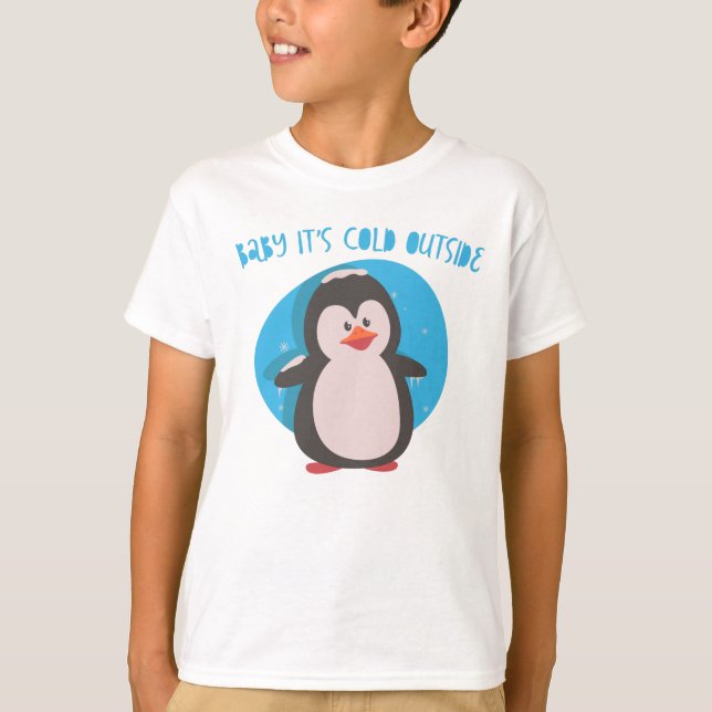 Cute penguin Baby its cold outside T-Shirt (Front)