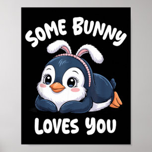 Cute Penguin Easter Love Some Bunny Loves You  Poster