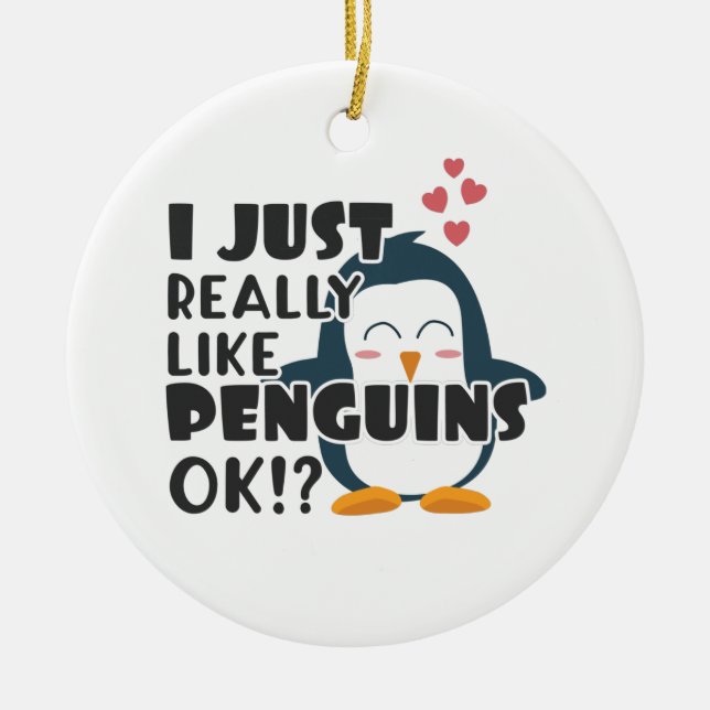 Cute Penguin I Just Really Like Penguins OK? Ceramic Tree Decoration (Front)