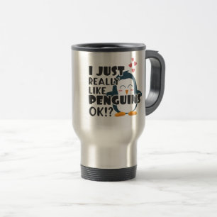Cute Penguin I Just Really Like Penguins OK? Travel Mug
