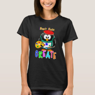 Cute Penquin Artist Dont Hate Create Art Teacher T-Shirt