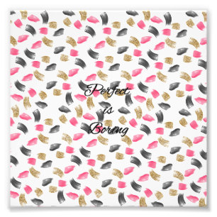 Cute “Perfect is boring” quote paint brushstro Photo Print