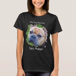 Cute Pet Dog Photo - Dog Lover Best Dog Mum Ever T-Shirt