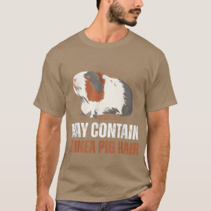 Cute Pet Lover May Contain Guinea Pig Hair  T-Shirt