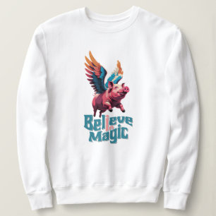 Cute Pig with Colourful wings Believe in Magic Sweatshirt