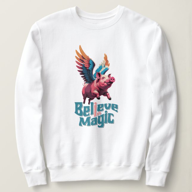 Cute Pig with Colourful wings | Believe in Magic  Sweatshirt (Design Front)