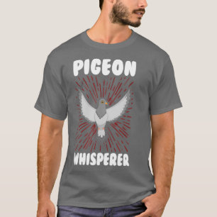 Cute Pigeon Whisperer Pigeons Racing Lover T-Shirt