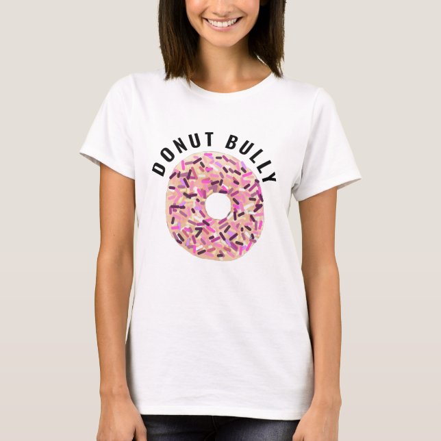 Cute Pink Donut Bully T-Shirt (Front)