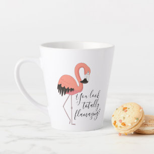 Cute Pink Flamingo You Look Totally Flamazing Latte Mug