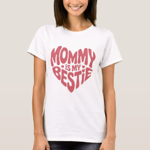 Cute Pink Heart Mummy is My Bestie T-Shirt
