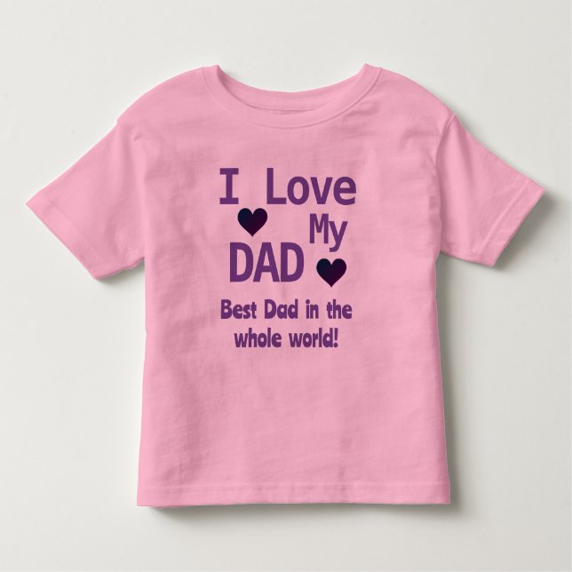 Cute Pink I Love My Dad Girl Toddler T-Shirt (Front)