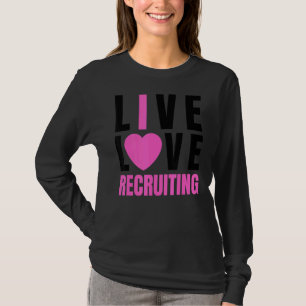Cute Pink Live Love Recruiting I Heart Recruiting  T-Shirt