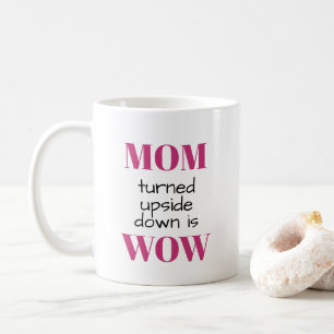 Cute Pink MOM turned upside down is WOW Coffee Mug