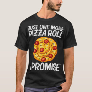 Cute Pizza Roll Design For Men Women Pizza Snack F T-Shirt