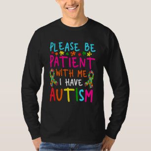 Cute Please Be Patient With Me I Have Autism Aware T-Shirt