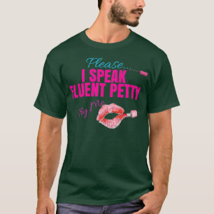 Cute Please I Speak Fluent Petty Try Me Shirt