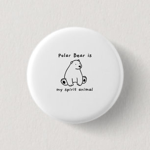 Cute Polar Bear Is My Spirit Animal Bear Lover 3 Cm Round Badge