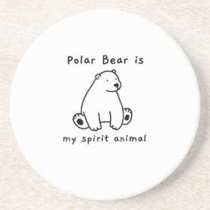 Cute Polar Bear Is My Spirit Animal  Bear Lover Coaster