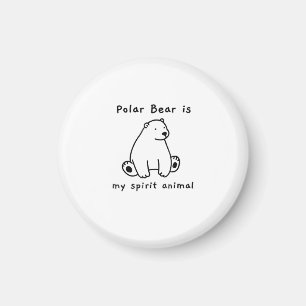 Cute Polar Bear Is My Spirit Animal  Bear Lover Magnet