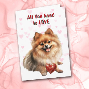 Cute Pomeranian Dog All You Need Valentine Holiday Card