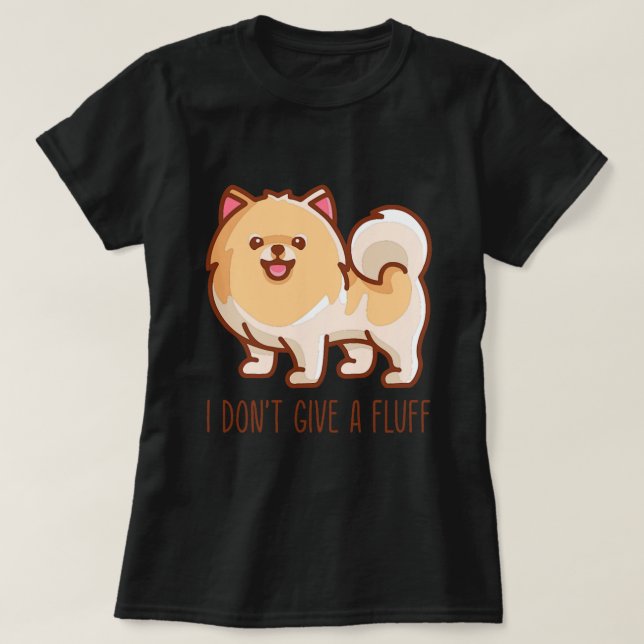 Cute Pomeranian Pom I dont give a fluff Matching A T-Shirt (Design Front)