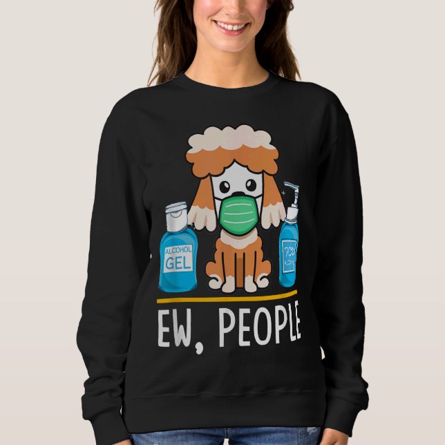 Cute Poodle Dog Dog Face Mask Hand Sanitizer Funny Sweatshirt (Front)