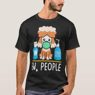 Cute Poodle Dog Dog Face Mask Hand Sanitizer Funny T-Shirt