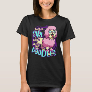 Cute Poodle Just A Girl Who Loves Poodle Dogs     T-Shirt
