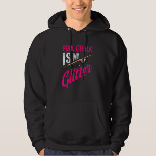 Cute Pool Chalk Is My Funny Billiard Players Game Hoodie
