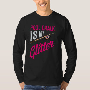 Cute Pool Chalk Is My Funny Billiard Players Game T-Shirt