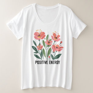 Cute positive energy inspirational word art  plus size T-Shirt