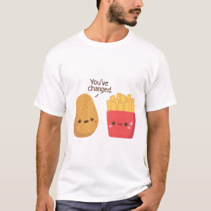 Cute Potato And French Fries, You Have Changed T-Shirt