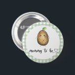 Cute potato - mummy to be Baby Shower 6 Cm Round Badge<br><div class="desc">"A little Potato is on the way". Celebrate with this cartoon potatoes themed baby shower party! Watercolor cute potato with baby face. Green cage.</div>
