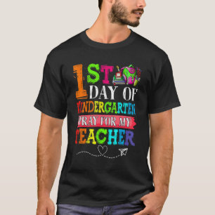 Cute Pray For My Teacher First Day Of Kindergarten T-Shirt