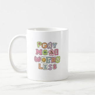 Cute “pray more worry less” mug