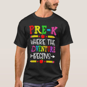Cute Pre K Where The Adventure Begins Back To Scho T-Shirt