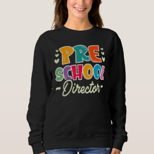 Cute Preschool Director Appreciation Sweatshirt