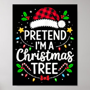 Cute Pretend I'm A Christmas Tree Lazy Funny Xmas  Poster