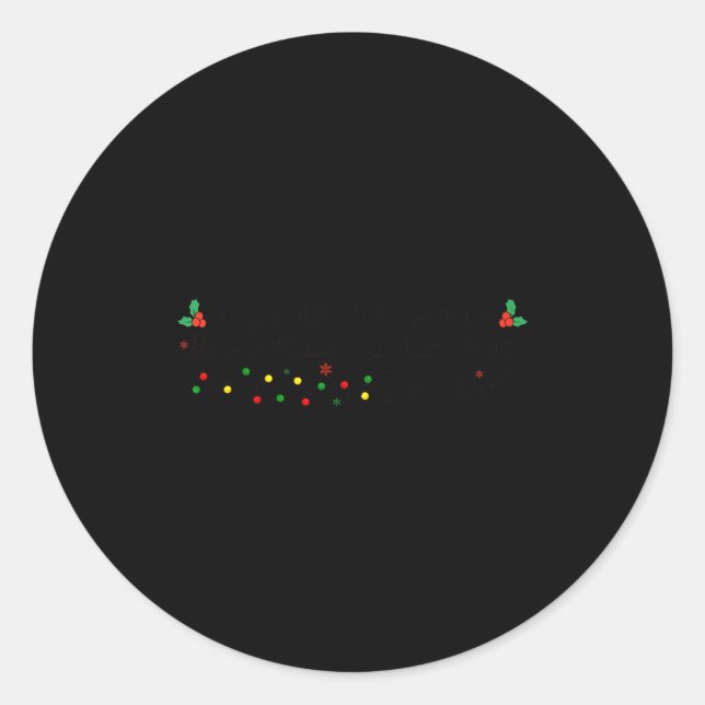 Cute Probably Just Gonna Jingle Some Of The Way I' Classic Round Sticker (Front)