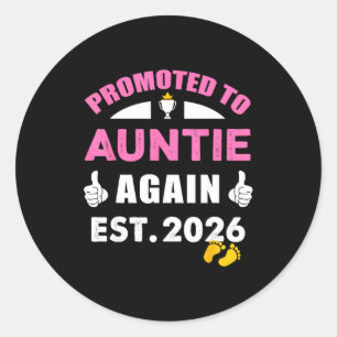 Cute Promoted To Aunt Again 2026 Funny Auntie Agai Classic Round Sticker