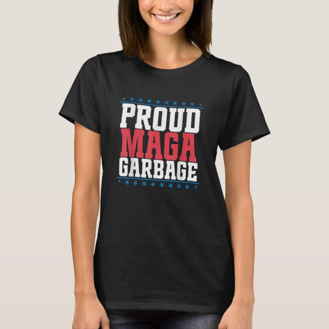 Cute Proud MAGA Garbage Trump Supporter T-Shirt (Front)