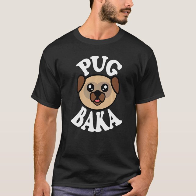 Cute Pug Baka   T-Shirt (Front)