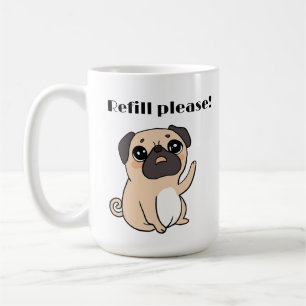 Cute Pug Begging Refill Please Coffee Mug