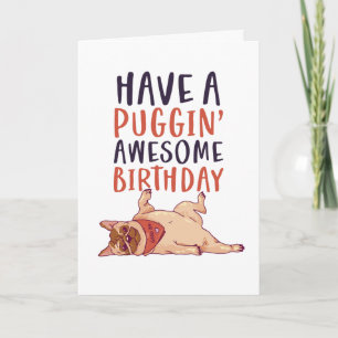 Cute Pug Dog Lover Funny Puggin' Awesome Birthday Card