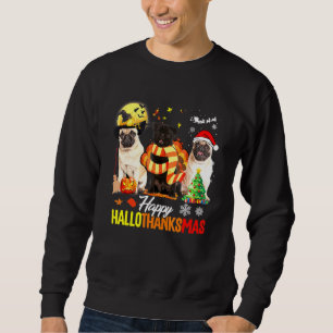 Cute Pug Happy Hallothanksmas Halloween Thanksgivi Sweatshirt