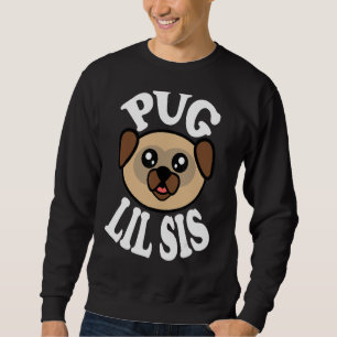 Cute Pug Lil Sis Sweatshirt