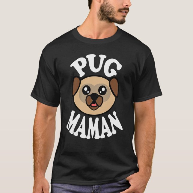 Cute Pug Maman T-Shirt (Front)