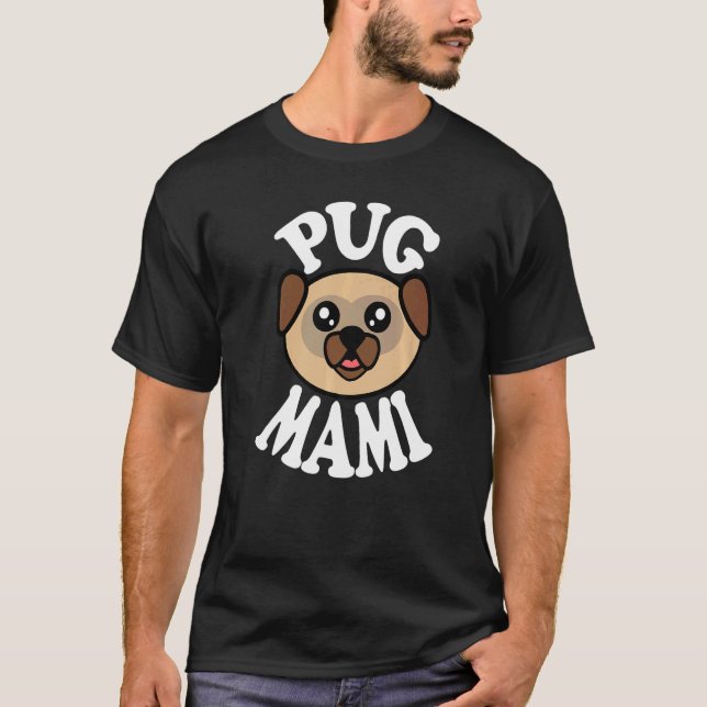 Cute Pug Mami T-Shirt (Front)